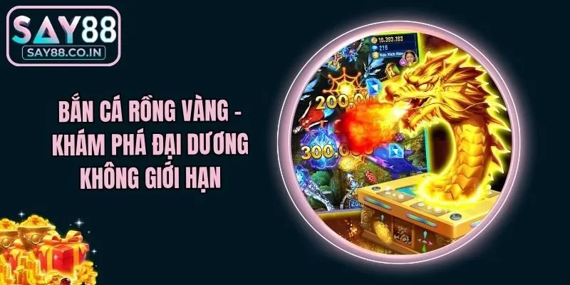 Bắn Cá Rồng Vàng - Khám Phá Đại Dương Không Giới Hạn