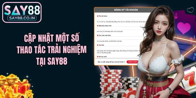 Cập nhật một số thao tác trải nghiệm tại Say88