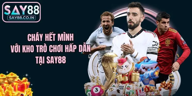 Cháy hết mình với kho trò chơi hấp dẫn tại Say88