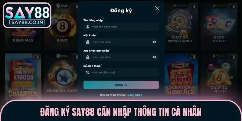 Đăng ký Say88 cần nhập thông tin cá nhân