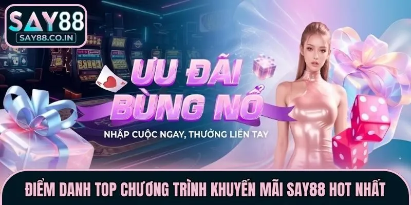 Điểm danh top chương trình khuyến mãi Say88 hot nhất