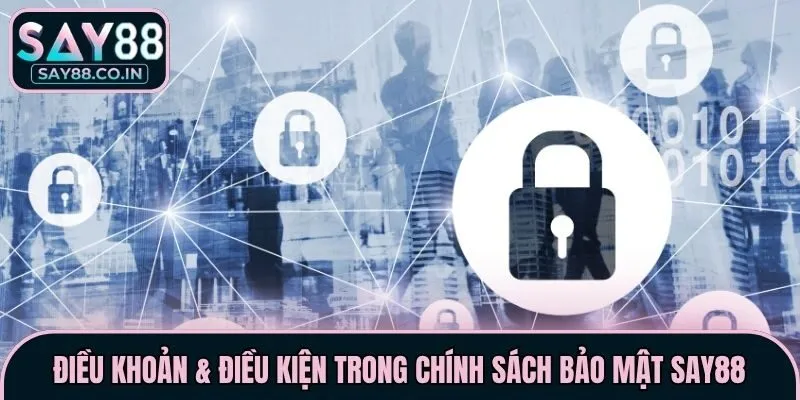 Điều khoản & điều kiện trong chính sách bảo mật Say88
