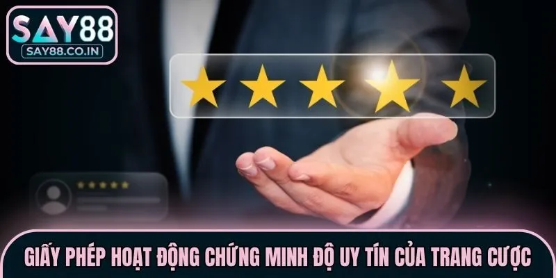 Giấy phép hoạt động chứng minh độ uy tín của trang cược