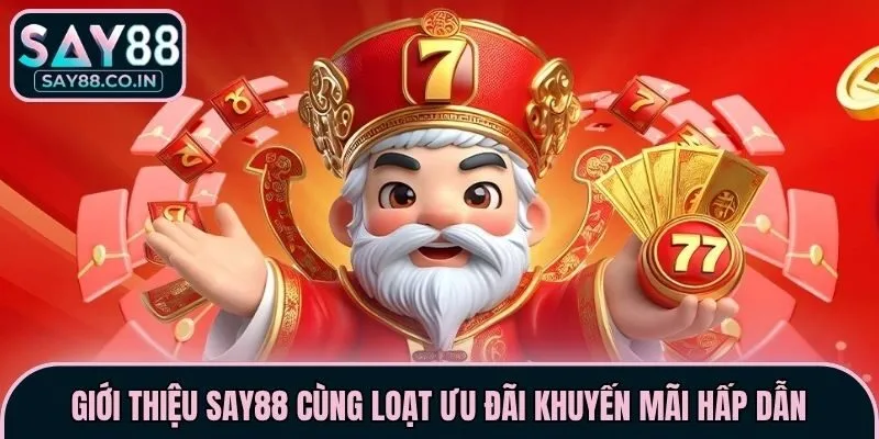 Giới thiệu Say88 cùng loạt ưu đãi khuyến mãi hấp dẫn