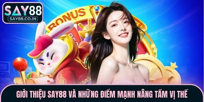 Giới thiệu Say88 và những điểm mạnh nâng tầm vị thế