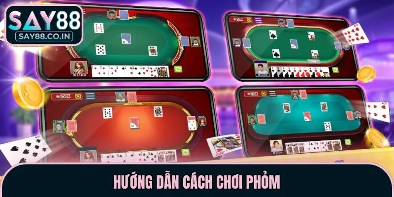 Hướng dẫn cách chơi Phỏm
