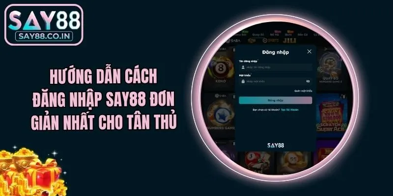 Hướng Dẫn Cách Đăng Nhập Say88 Đơn Giản Nhất Cho Tân Thủ