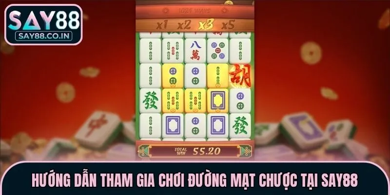 Hướng dẫn tham gia chơi Đường Mạt Chược tại Say88