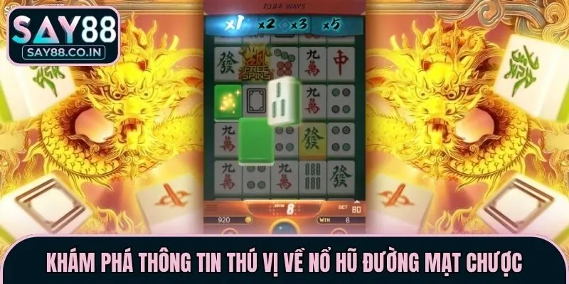 Khám phá thông tin thú vị về nổ hũ Đường Mạt Chược