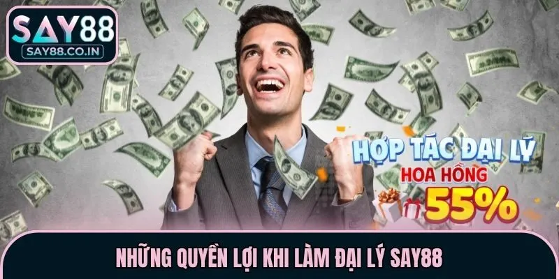 Những quyền lợi khi làm đại lý Say88