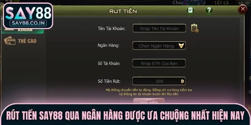 Rút tiền Say88 qua ngân hàng được ưa chuộng nhất hiện nay