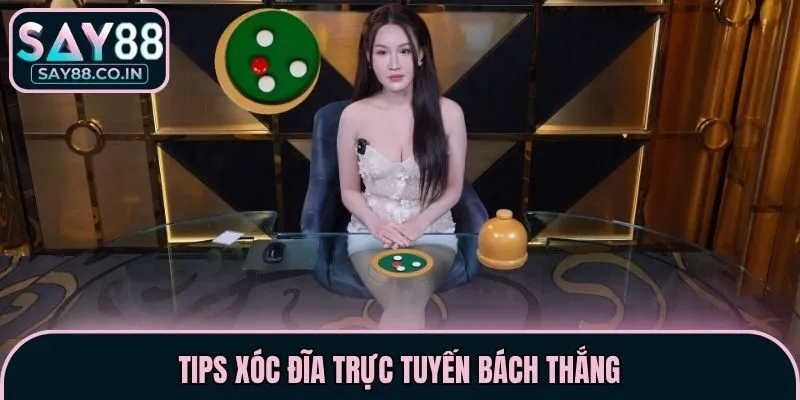 Tips xóc đĩa trực tuyến bách thắng