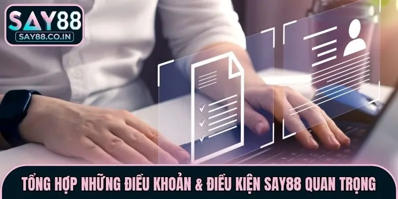 Tổng hợp những điều khoản & điều kiện Say88 quan trọng